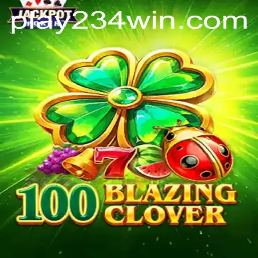 Exploring the Thrills of 100BlazingClover and the Rise of 234WIN.COM